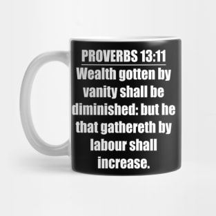 Proverbs 13:11 King James Version Bible Verse Mug